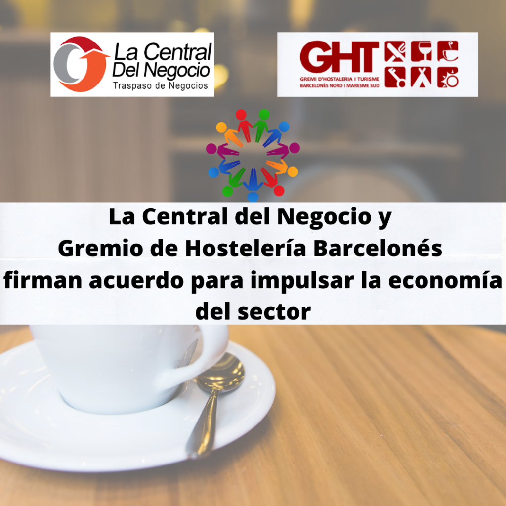 El Gremio de Hostelería y Turismo del Barcelonés Nord y La Central del Negocio firman acuerdo para impulsar la economía del sector